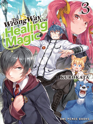 cover image of The Wrong Way to Use Healing Magic Volume 3